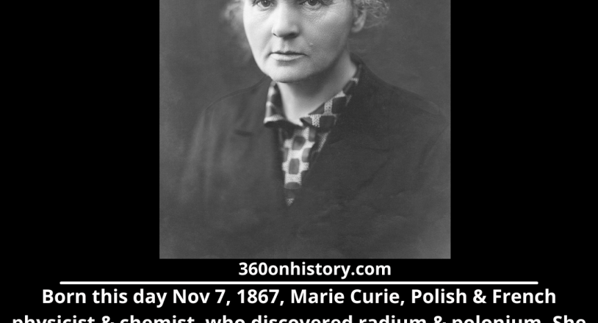 Black and White image of Marie Curie looking into the camera. Text below says: Born this day Nov 7 1867, Marie Curie Polish and French physicist and chemist, who discovered radium and polonium. She was the first woman to win a Nobel Prize and the first and only person to win the Nobel Prize twice in 2 scientific fields. Her notebooks are so radiated they are still stored in lead-lined boxes in France.